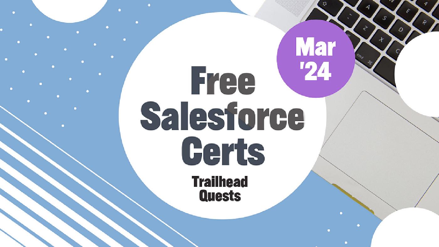 Free Salesforce Certs: Trailhead Quests for March‘24