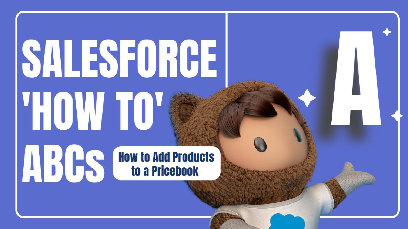 Salesforce “How To” ABCs: A