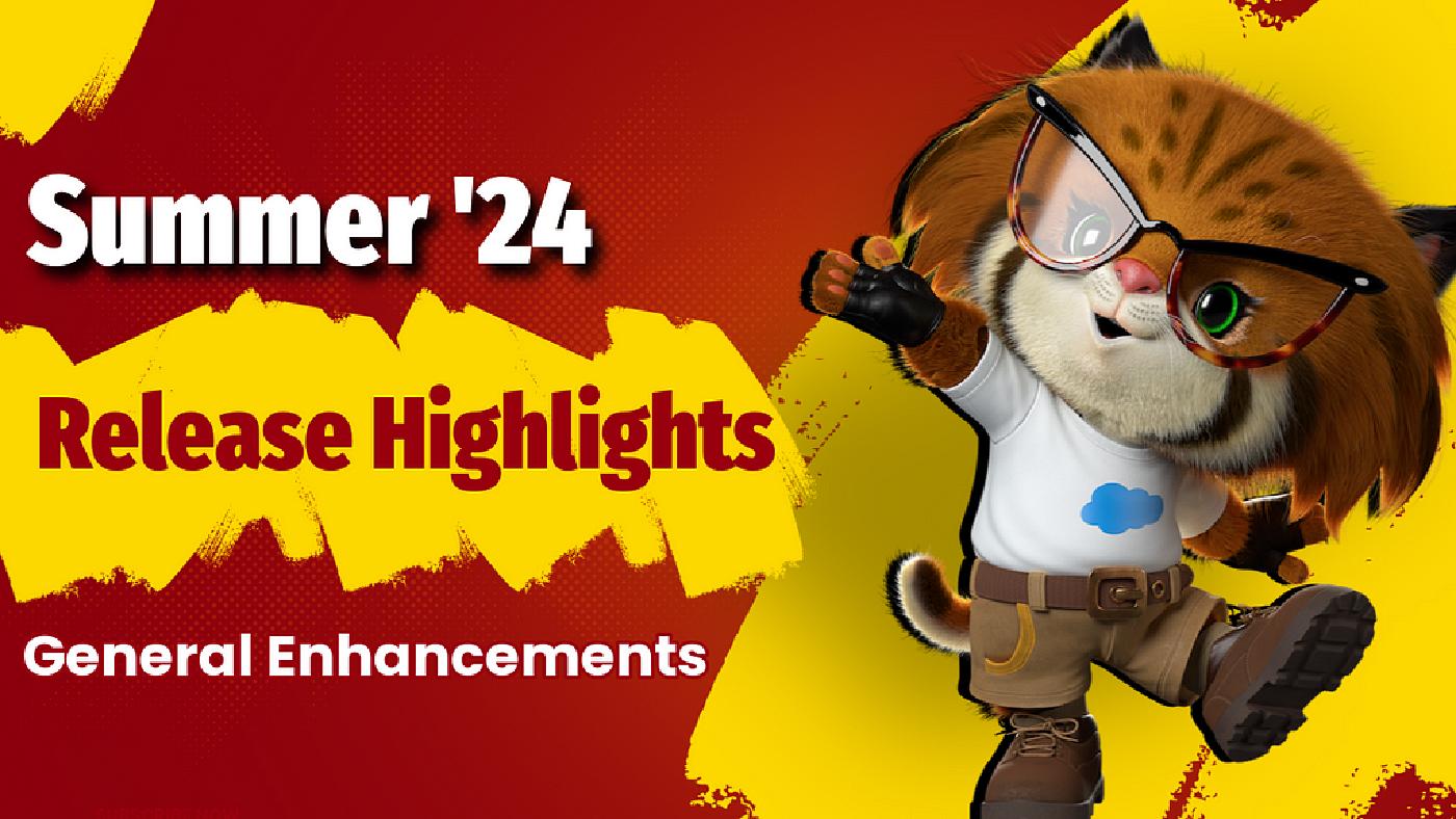 Summer ’24 Release Highlights: General Enhancements