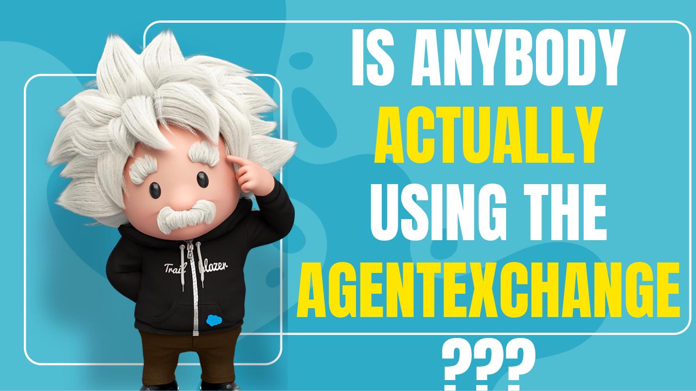 Is Anybody Using the AgentExchange?